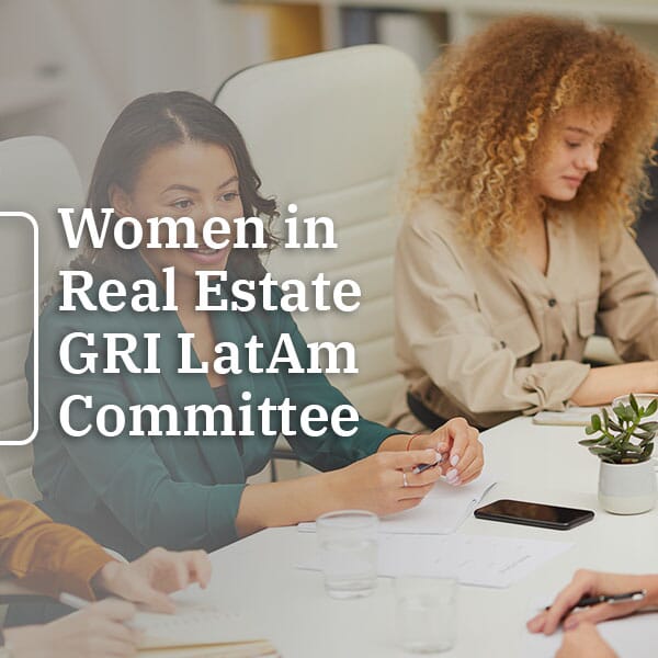 ¿Por qué “GRI LatAm Committee Women in Real Estate” importa tanto? 