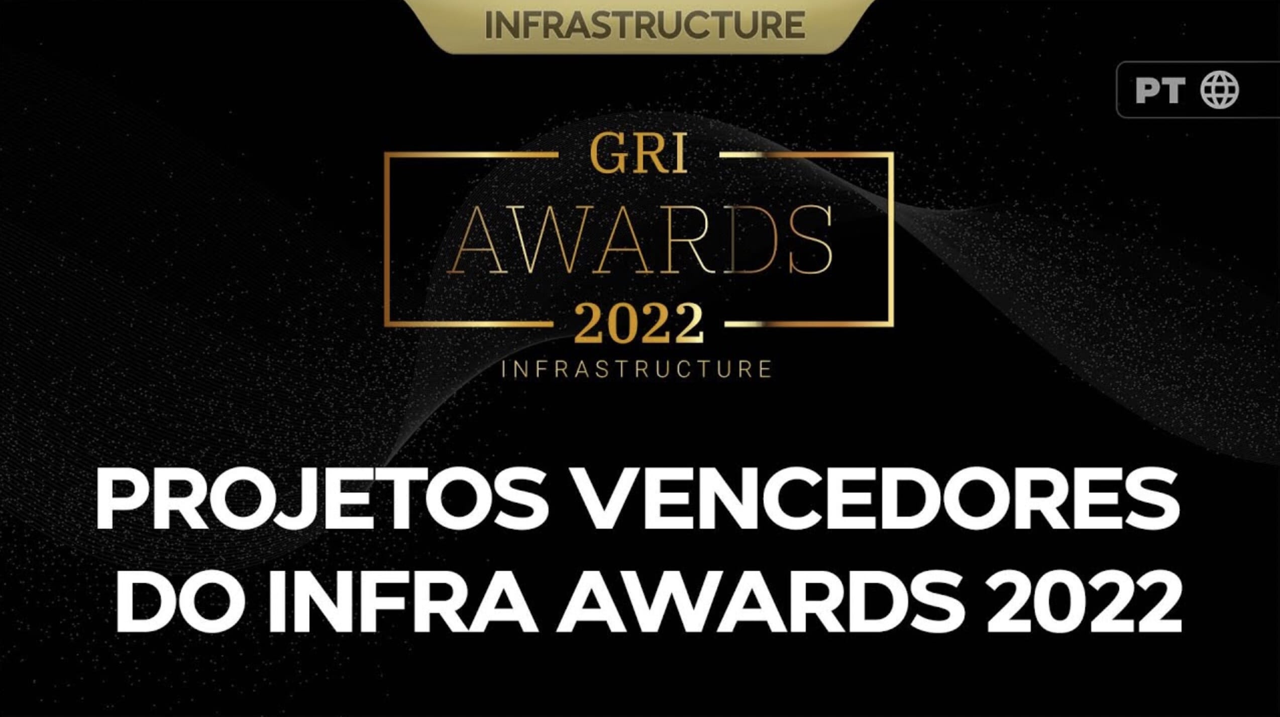 Primeiros colocados do GRI Infra Awards 2022 contam sobre seus projetos | PT